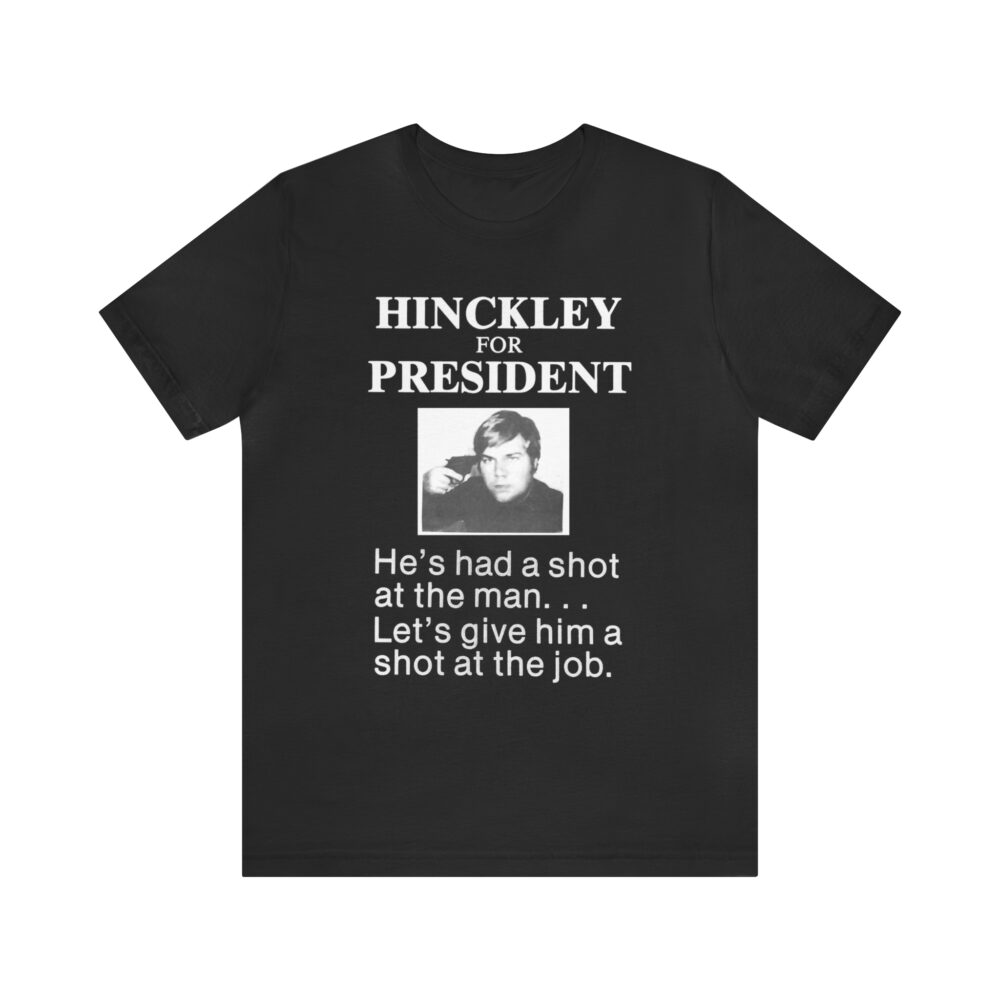 Hinckley for President Tee